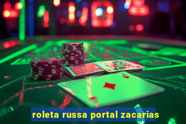 roleta russa portal zacarias